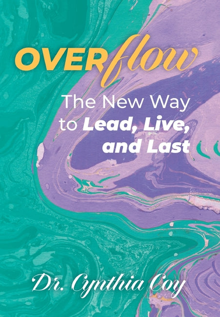 Overflow: The New Way to Lead, Live, and Last