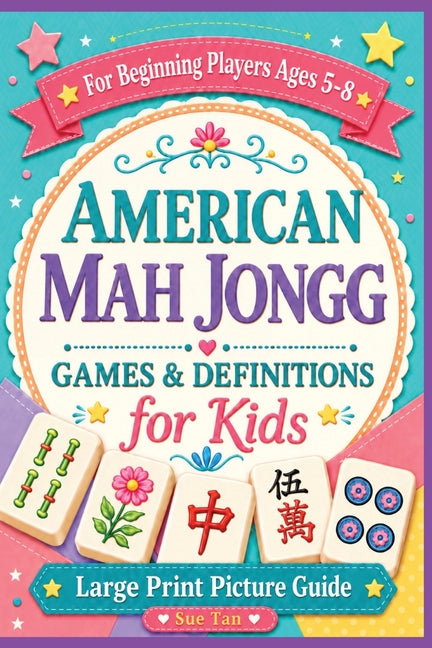 American Mah Jongg Games and Definitions for Kids: Large Print Picture Guide For Beginning Players Ages 5-8