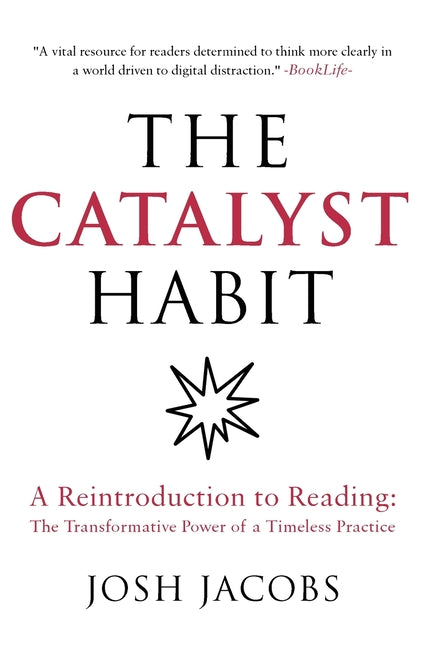 The Catalyst Habit: A Reintroduction to Reading: The Transformative Power of a Timeless Practice