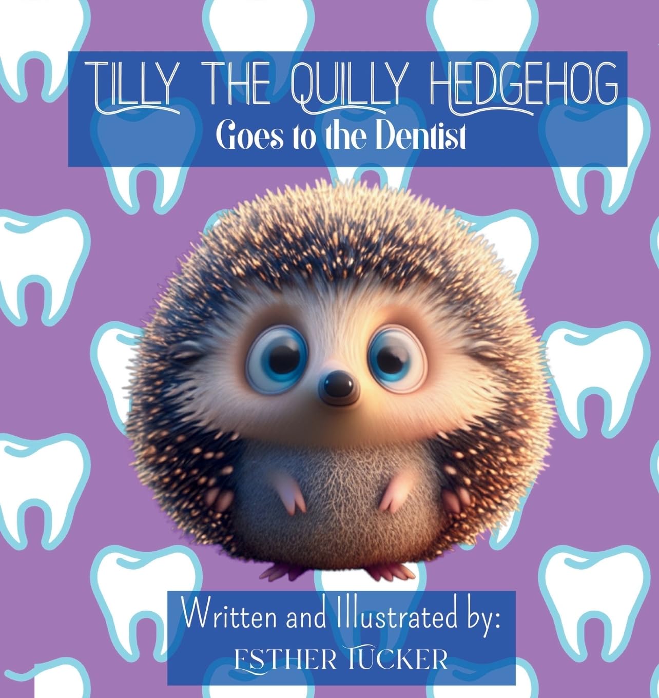 Tilly the Quilly Hedgehog Goes to the Dentist