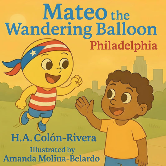 Mateo the Wandering Balloon: Philadelphia