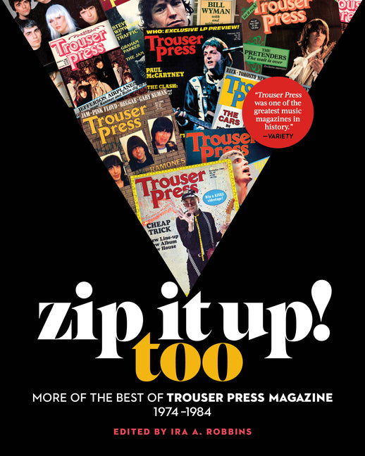Zip It Up! Too: More of the Best of Trouser Press Magazine 1974-1984