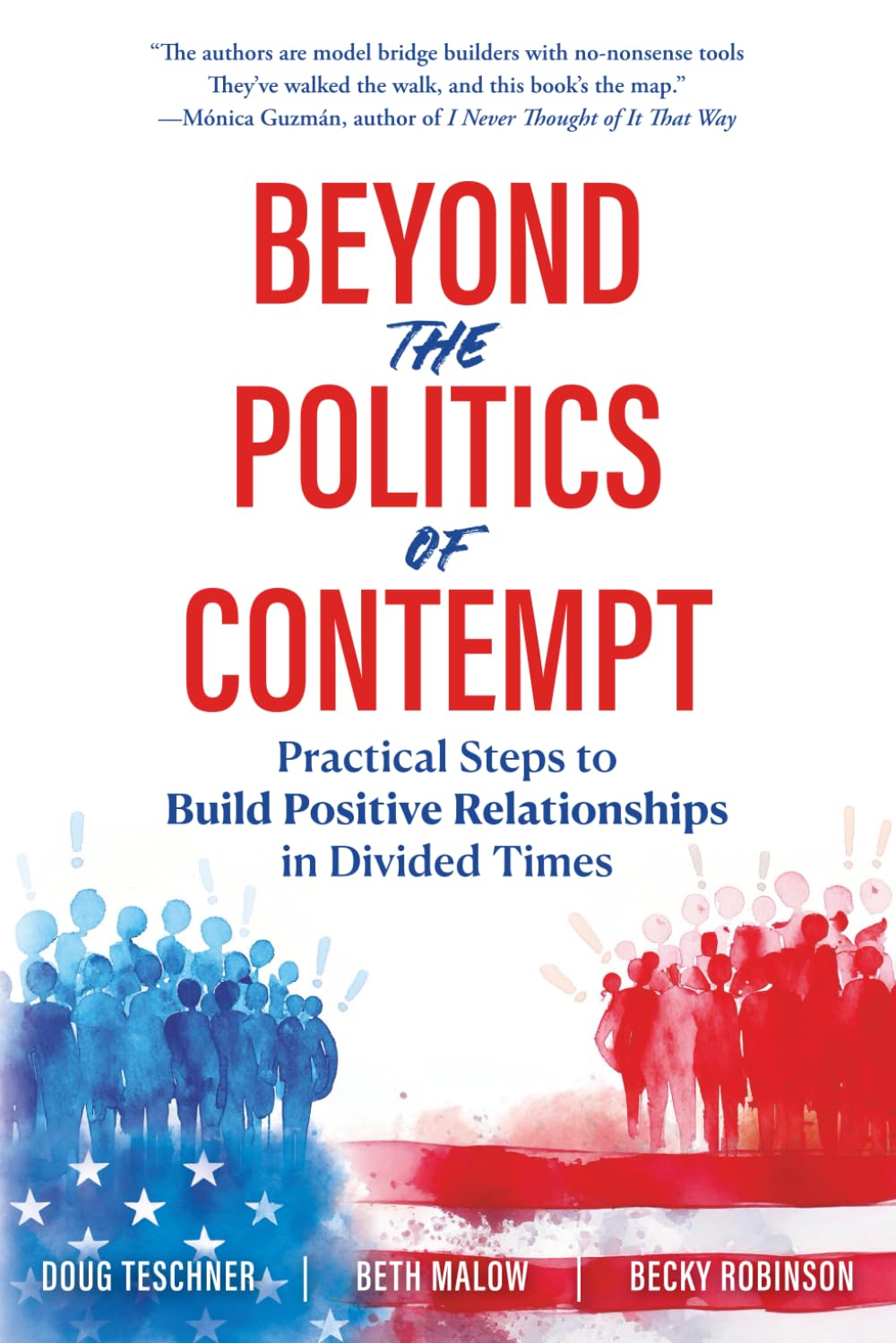 Beyond the Politics of Contempt: Practical Steps to Build Positive Relationships in Divided Times