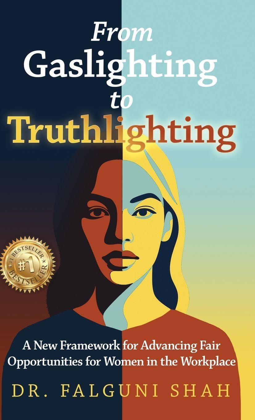 From Gaslighting to Truthlighting: A New Framework for Advancing Fair Opportunities for Women in the Workplace