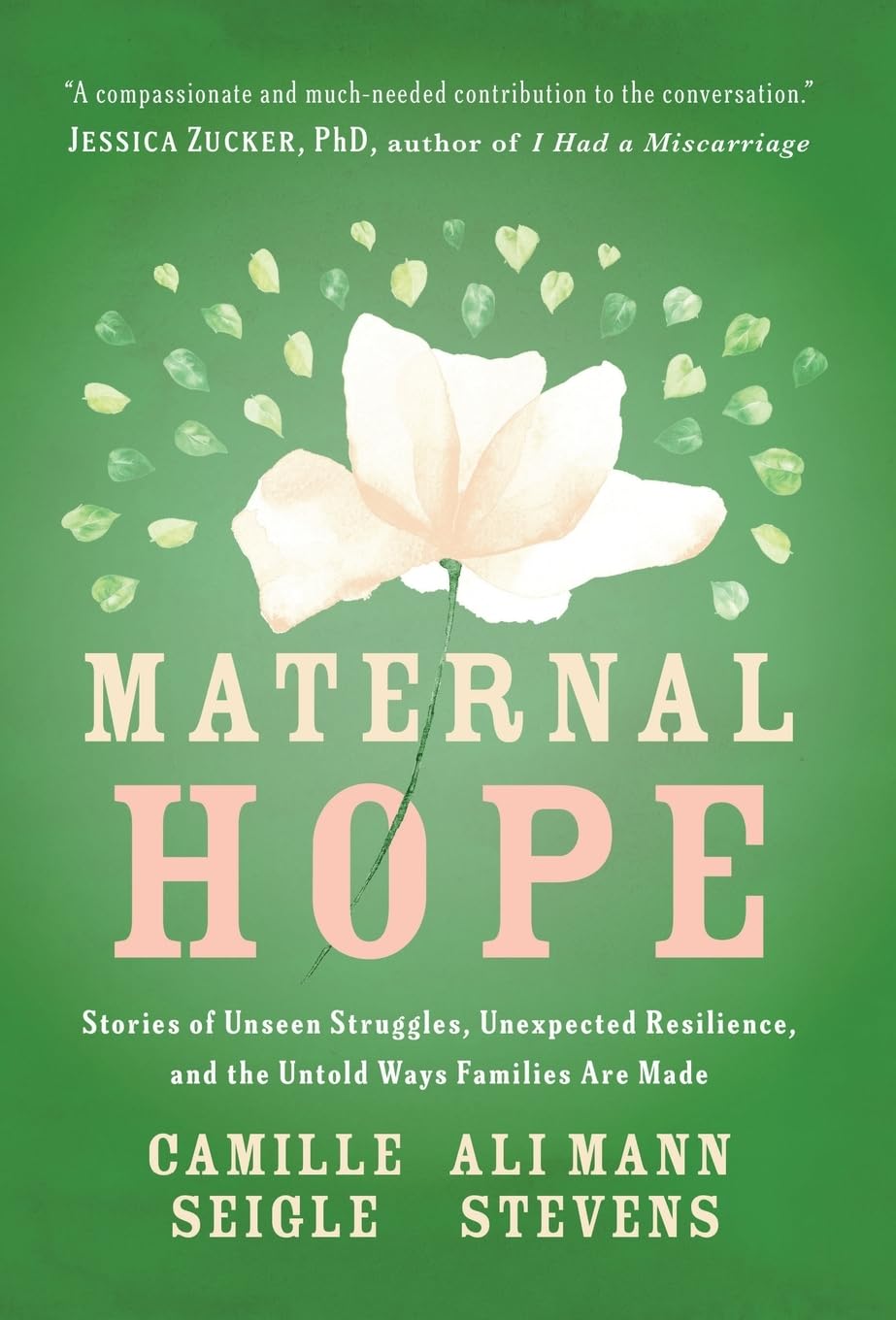 Maternal Hope: Stories of Unseen Struggles, Unexpected Resilience, and the Untold Ways Families Are Made