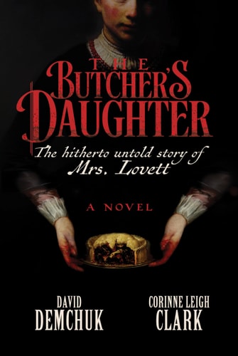 The Butcher's Daughter: The Hitherto Untold Story of Mrs. Lovett