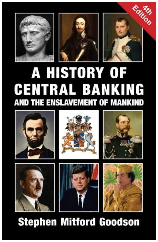A History of Central Banking and the Enslavement of Mankind