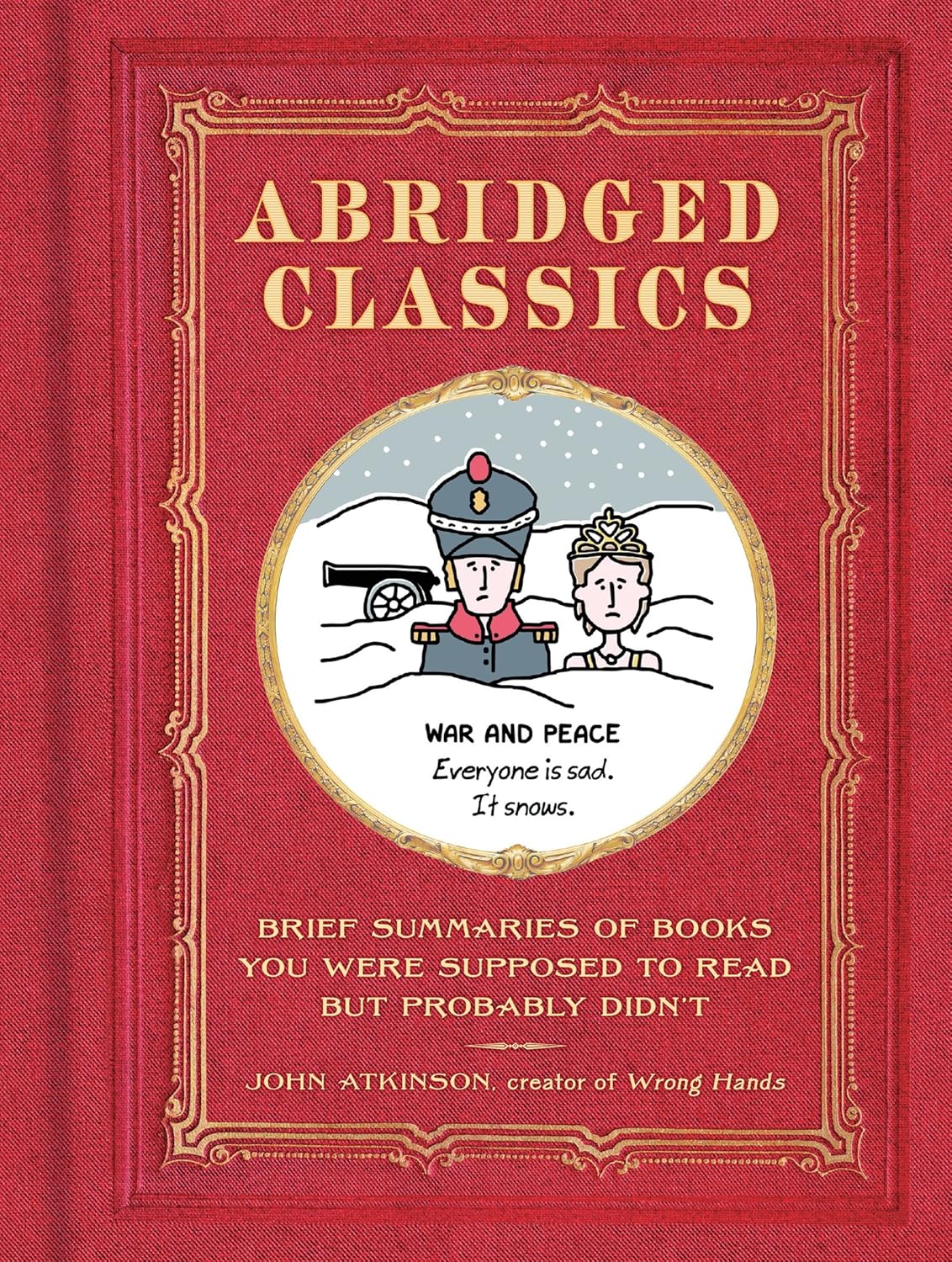 Abridged Classics: Brief Summaries of Books You Were Supposed to Read But Probably Didn't