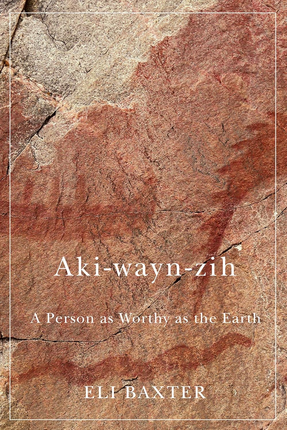 Aki-Wayn-Zih: A Person as Worthy as the Earth Volume 102
