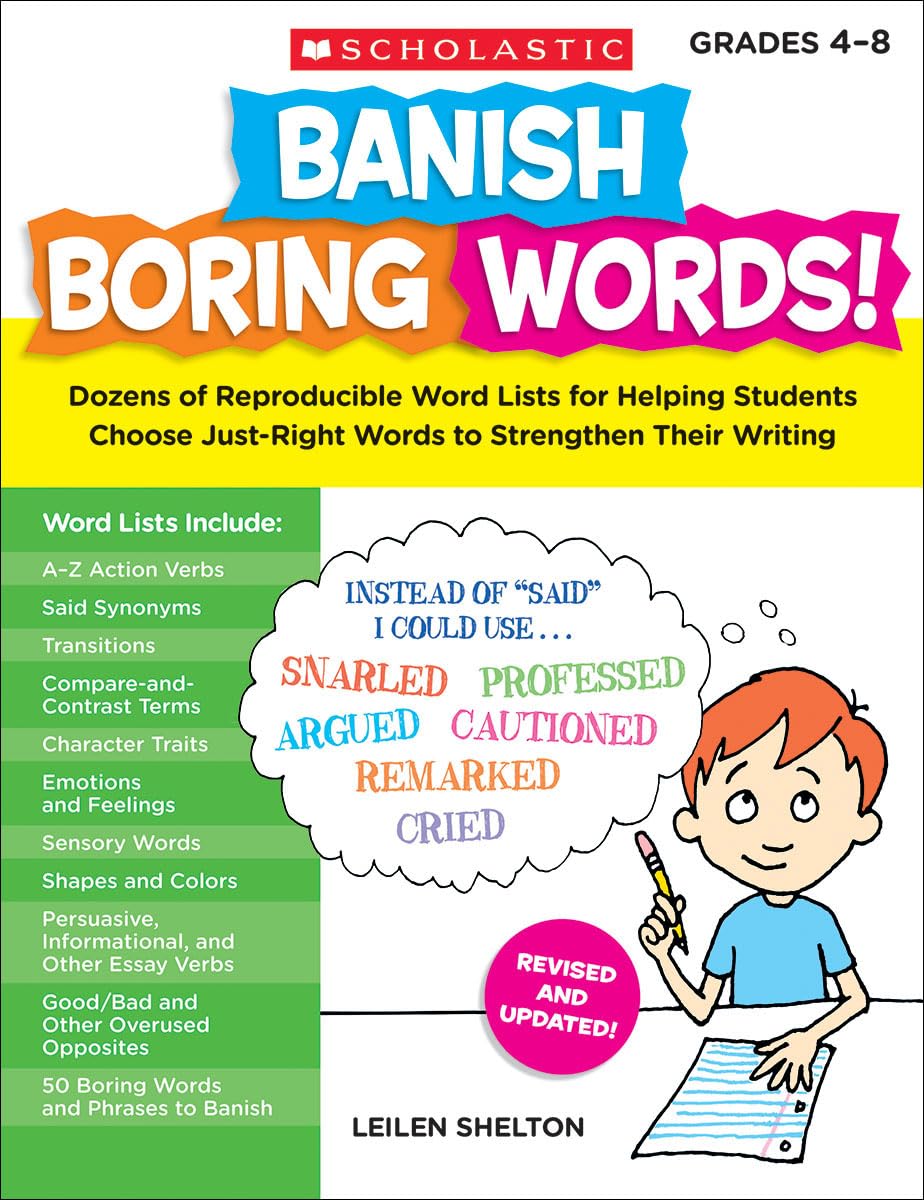Banish Boring Words!, Grades 4-8: Dozens of Reproducible Word Lists for Helping Students Choose Just-Right Words to Strengthen Their Writing