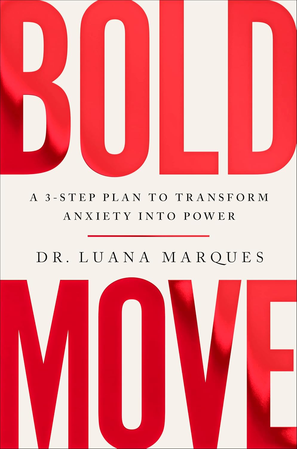 Bold Move: A Three-Step Plan to Transform Anxiety into Power