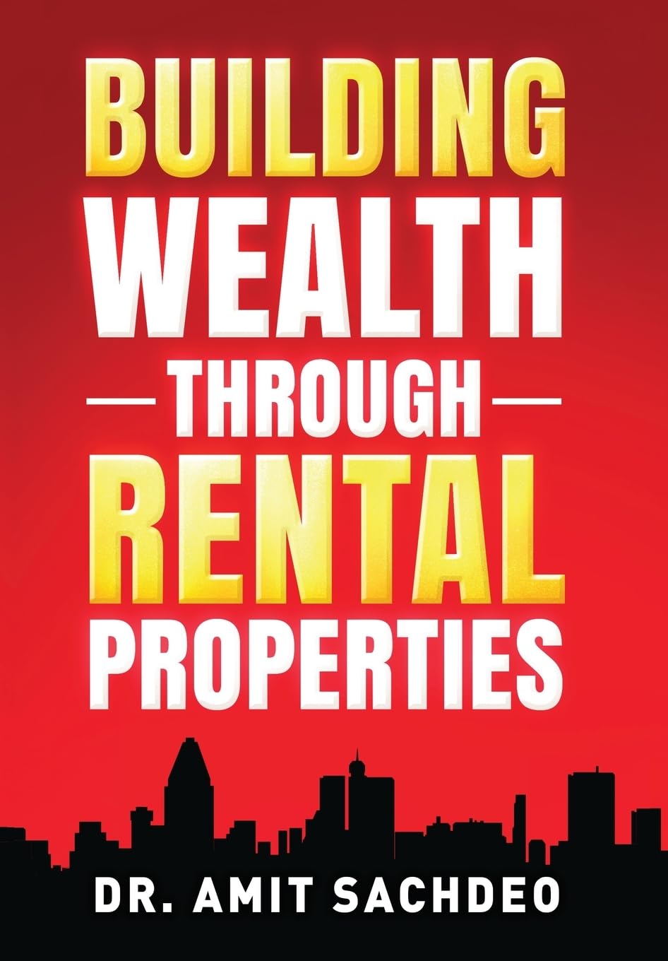 Building Wealth through Rental Properties: A Beginner's Guide to Real Estate Investing