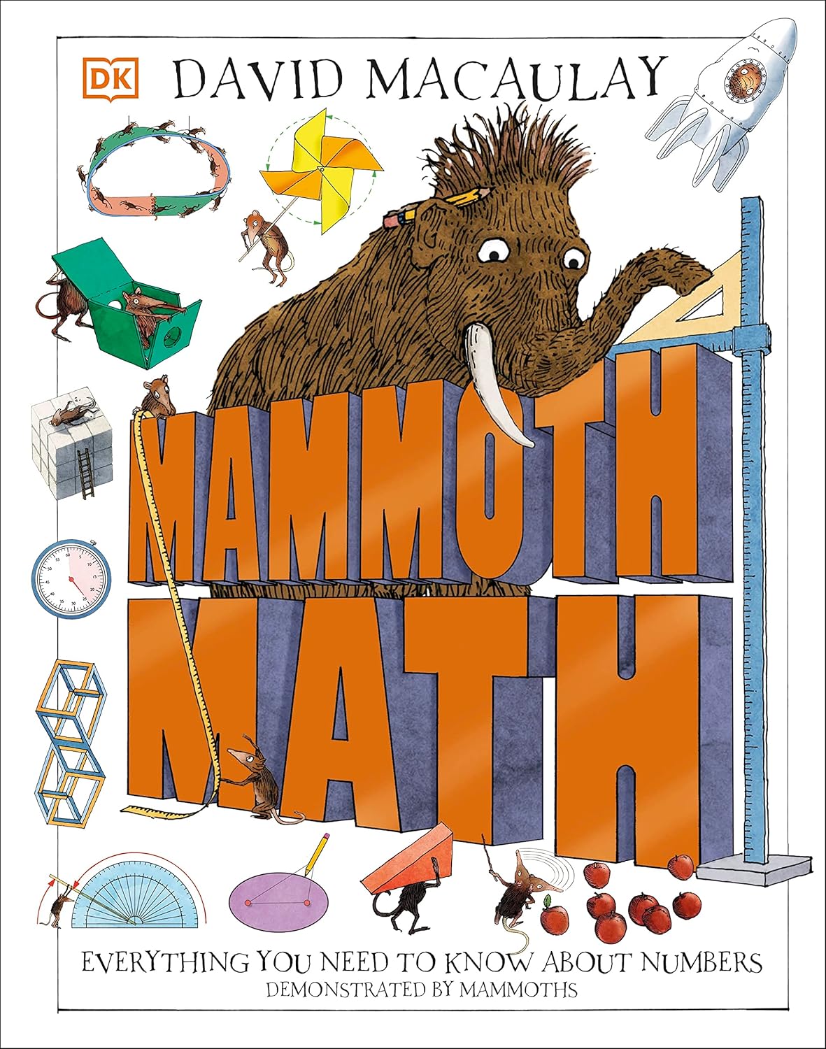 Mammoth Math: Everything You Need to Know about Numbers (DK David Macaulay How Things Work)