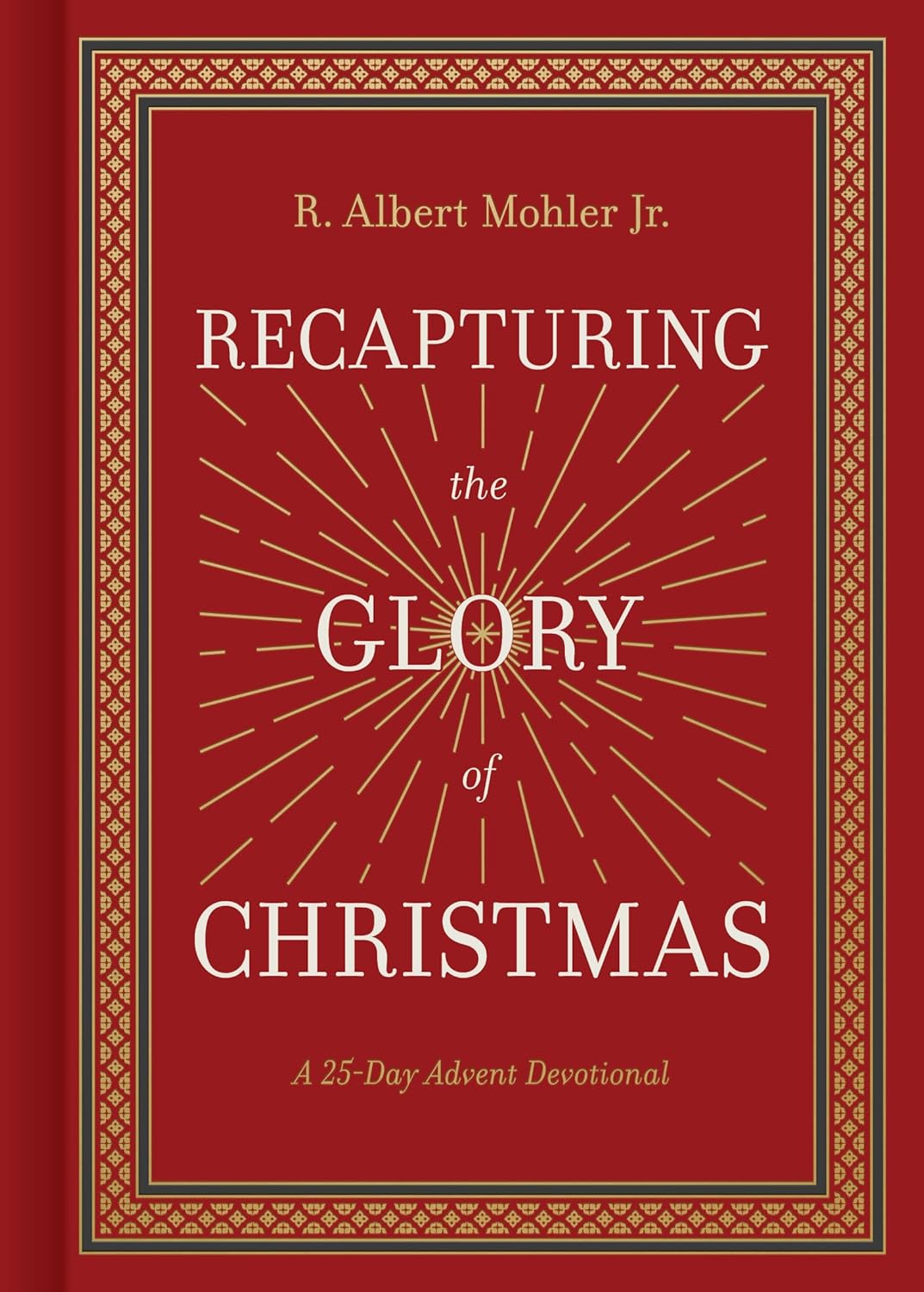 Recapturing the Glory of Christmas: A 25-Day Advent Devotional