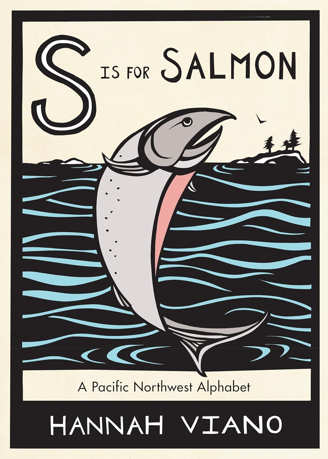 S Is for Salmon: A Pacific Northwest Alphabet Book