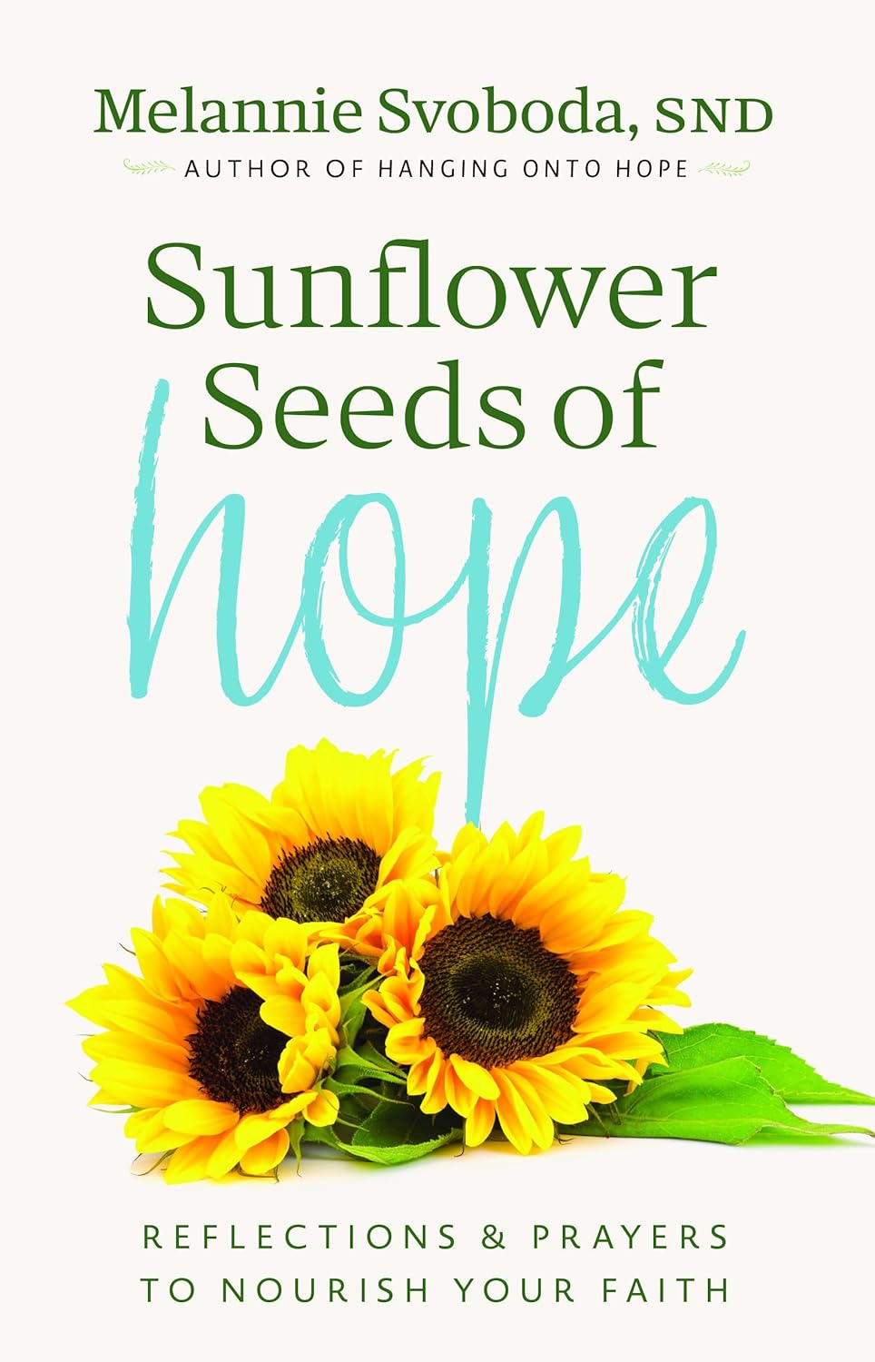 Sunflower Seeds of Hope: Reflections and Prayers to Nourish Your Faith