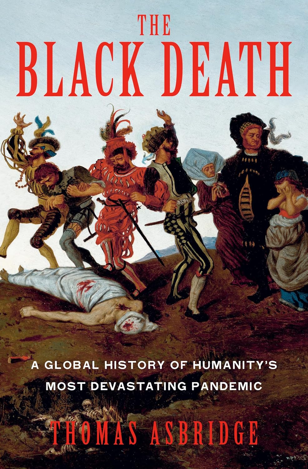 The Black Death: A Global History of Humanity's Most Devastating Pandemic