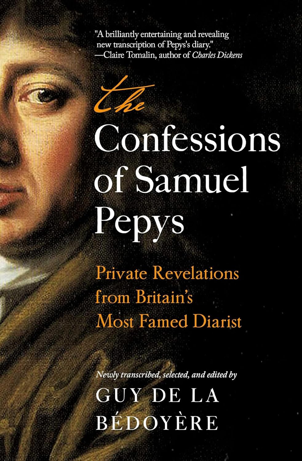 The Confessions of Samuel Pepys: Private Revelations from Britain's Most Famed Diarist