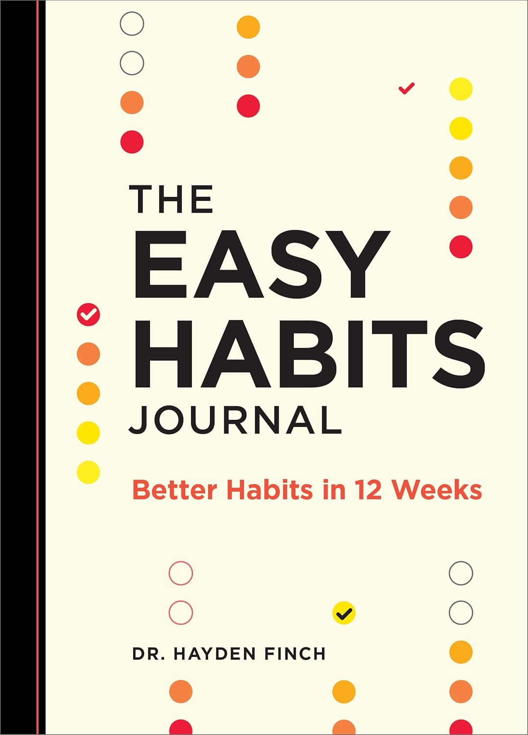 The Easy Habits Journal: Better Habits in 12 Weeks