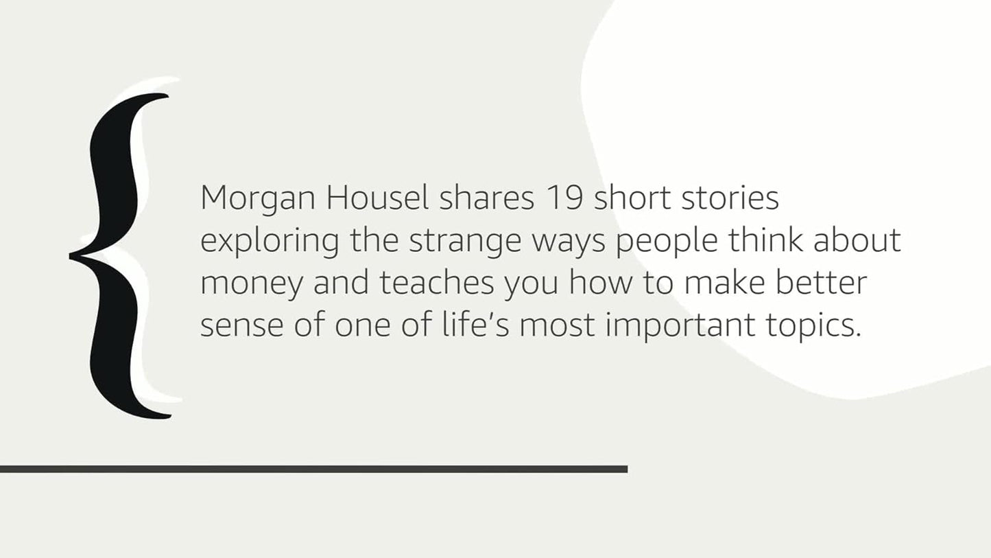 The Psychology of Money: Timeless Lessons on Wealth, Greed, and Happiness