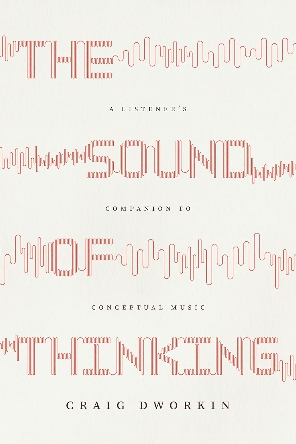 The Sound of Thinking: A Listener's Companion to Conceptual Music
