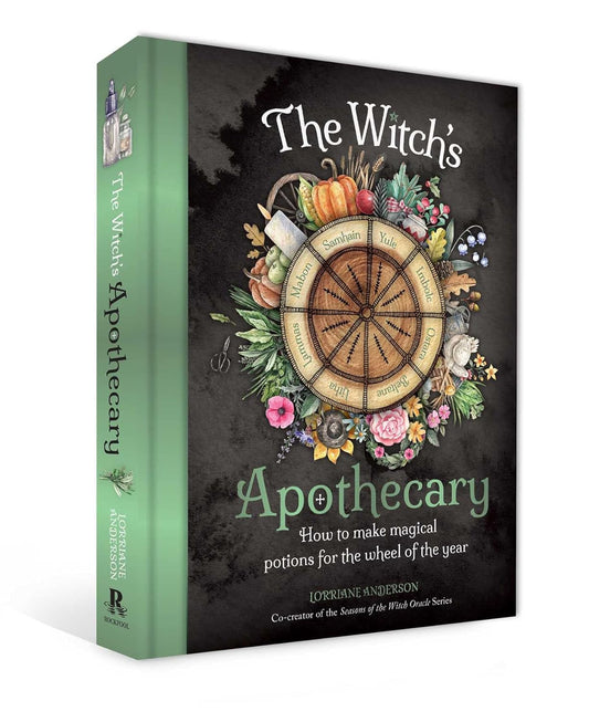 The Witch's Apothecary: Seasons of the Witch: Learn How to Make Magical Potions Around the Wheel of the Year to Improve Your Physical and Spiritual Well-B