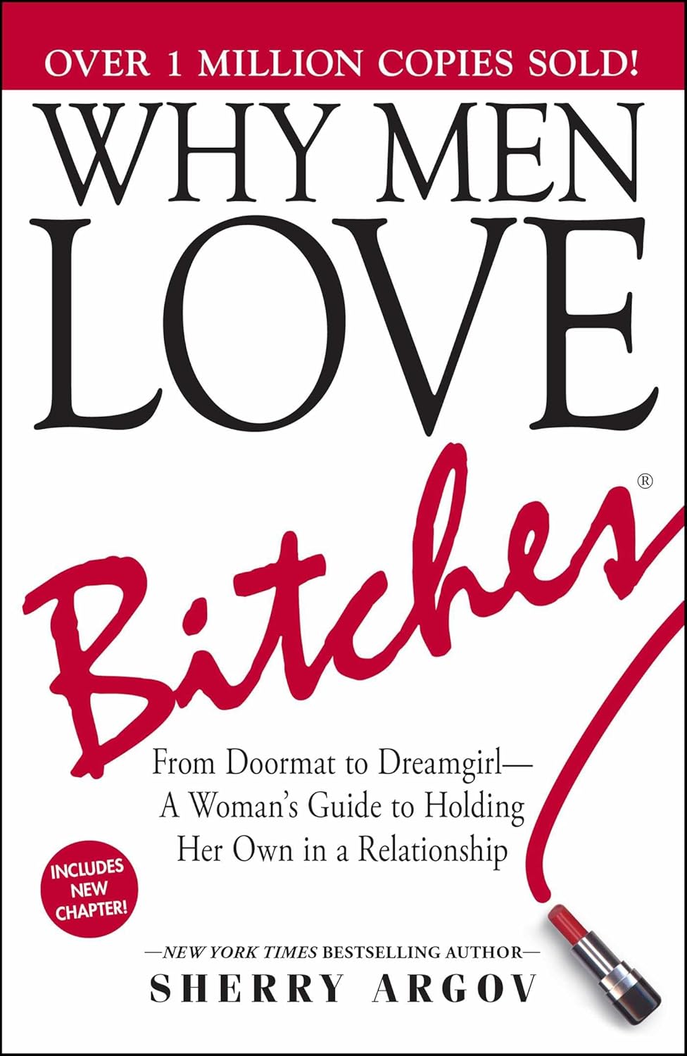 Why Men Love Bitches: From Doormat to Dreamgirl--A Woman's Guide to Holding Her Own in a Relationship