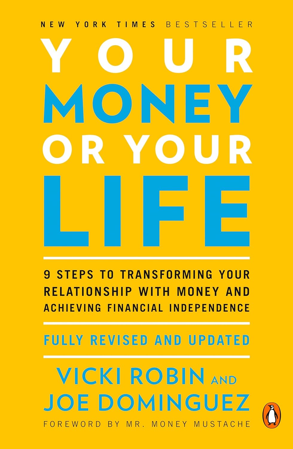 Your Money or Your Life: 9 Steps to Transforming Your Relationship with Money and Achieving Financial Independence: Fully Revised and Updated