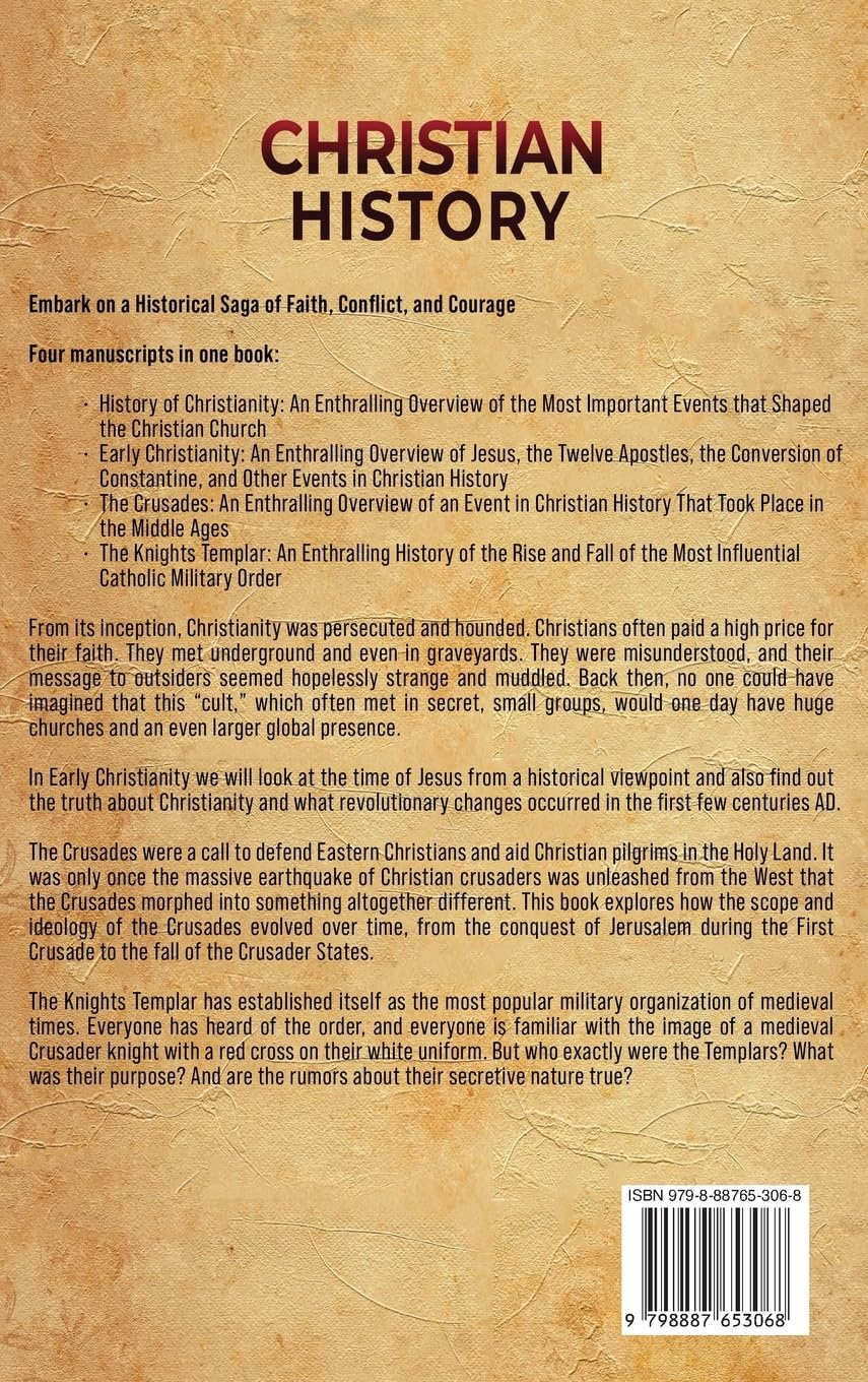 Christian History: An Enthralling Guide to the Story of Christianity, From Its Early Origins Through the Crusades and Knights Templar to Modern Times