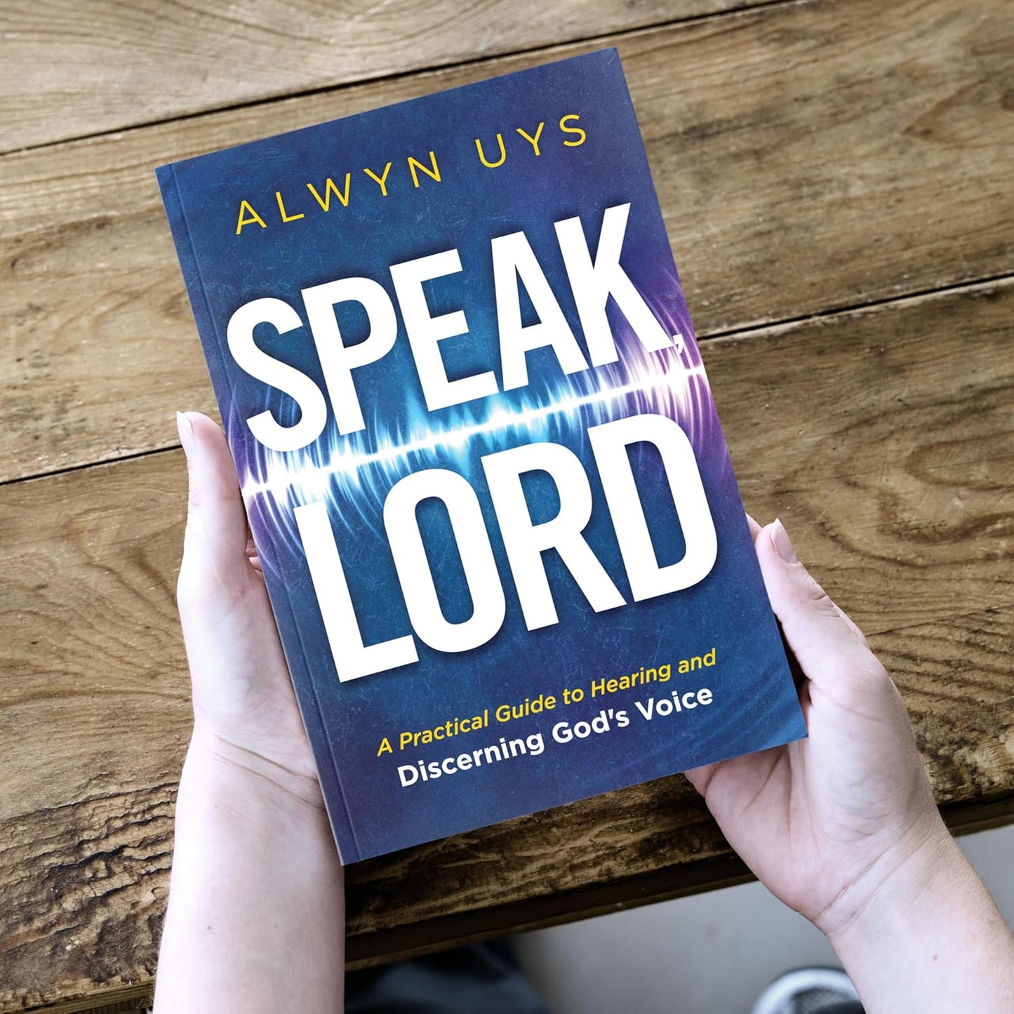 Speak, Lord: A Practical Guide to Hearing and Discerning God's Voice