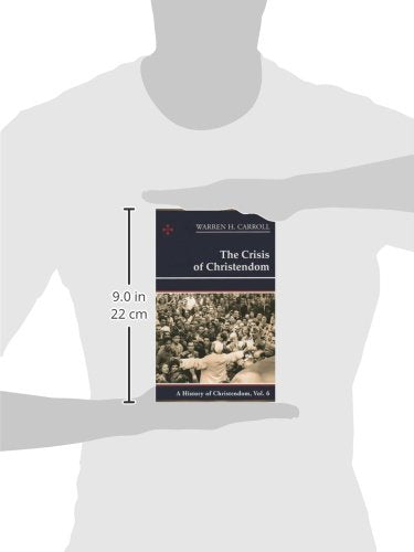 The Crisis of Christendom: A History of Christendom, Vol. 6 (History of Christendom)