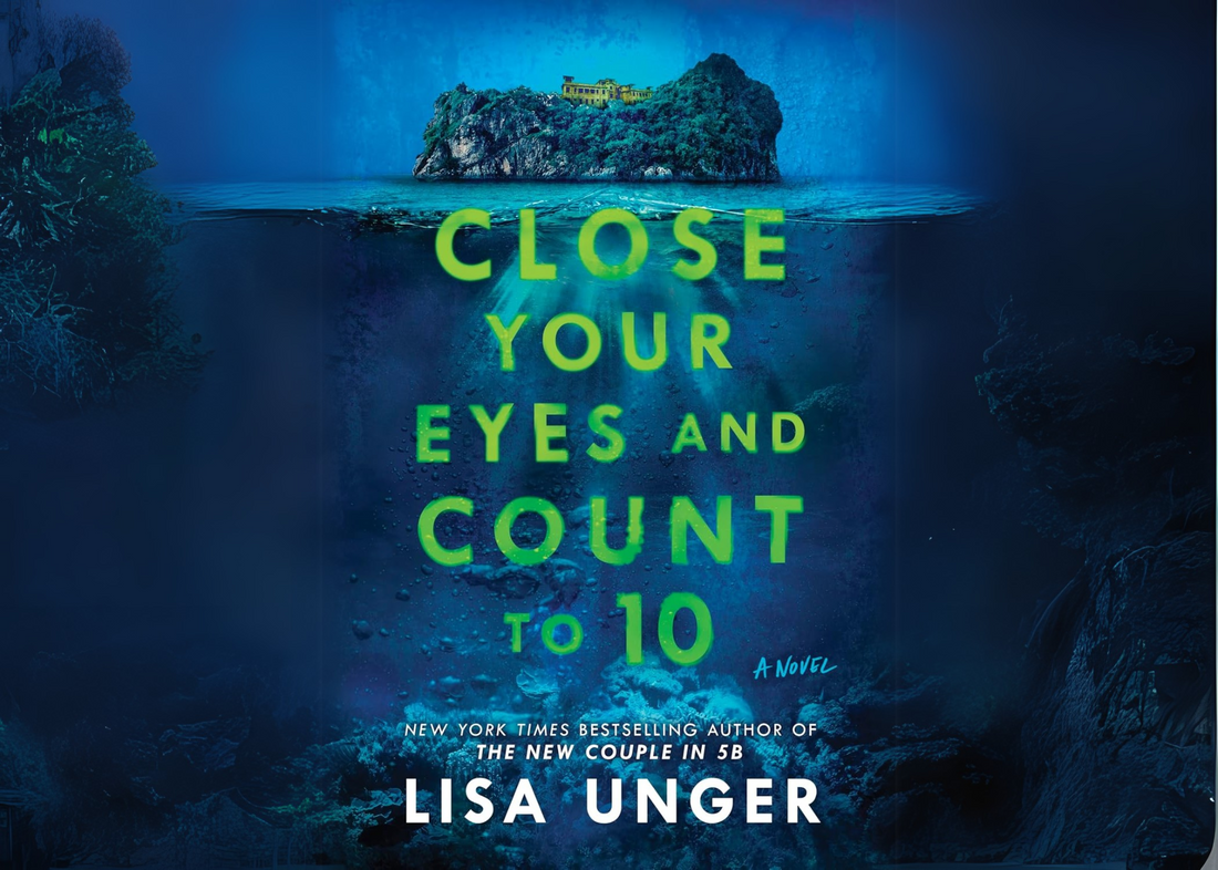 Is "Close Your Eyes and Count to 10" by Lisa Unger the Darkest Survival Thriller of the Year?
