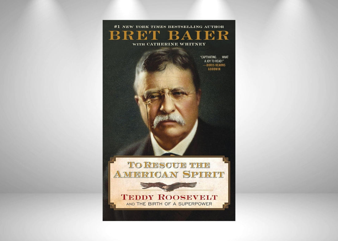 More Than a Rough Rider: Bret Baier Reveals How TR Rescued the American Spirit