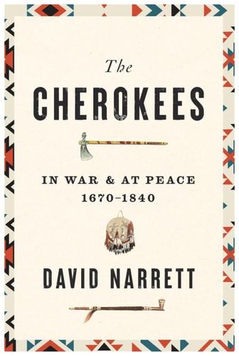 The Cherokees: In War and at Peace, 1670-1840