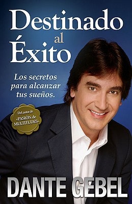 Destinado al Ã©xito: Los secretos para alcanzar tus sueÃ±os (Spanish Edition)