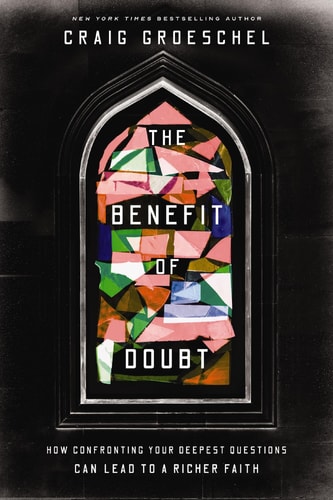 Benefit of Doubt: How Confronting Your Deepest Questions Can Lead to a Richer Faith