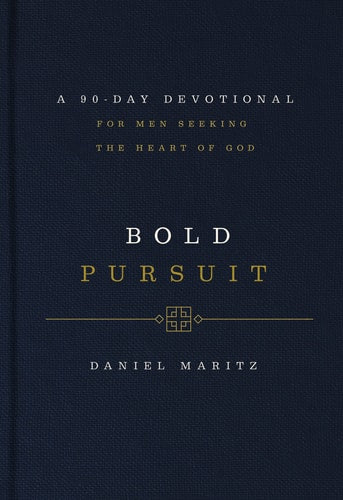 Bold Pursuit: A 90- Day Devotional for Men Seeking the Heart of God