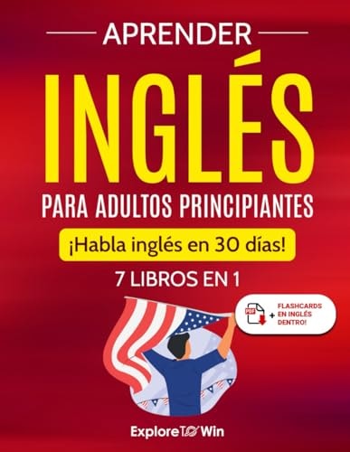 Aprender inglÃ©s para adultos principiantes: 7 libros en 1: Â¡Habla inglÃ©s en 30 dÃ­as! (Spanish Edition)