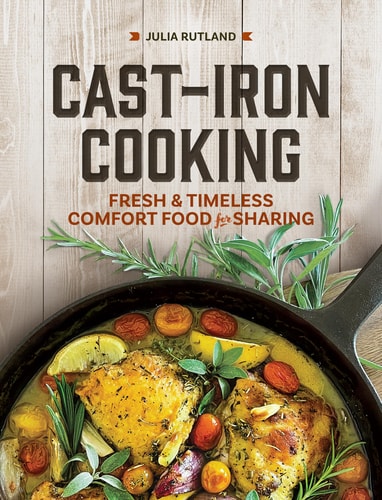 Cast-Iron Cooking: Fresh and Timeless Comfort Food for Sharing (Homestyle Kitchen Cookbooks)