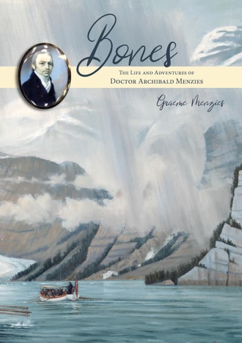 Bones: The Life and Adventures of Dr Archibald Menzies (1754â€“1842)