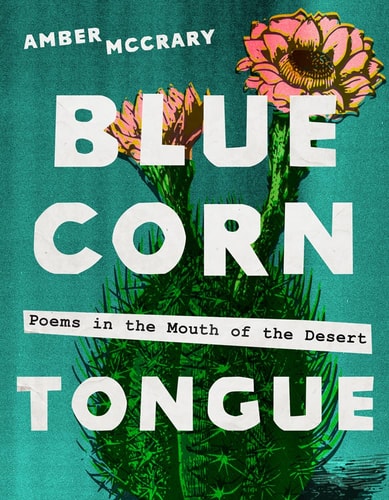 Blue Corn Tongue: Poems in the Mouth of the Desert (Volume 97) (Sun Tracks)