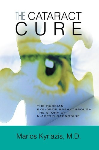 The Cataract Cure: The Russian eye-drop breakthrough: The story of N-acetylcarnosine