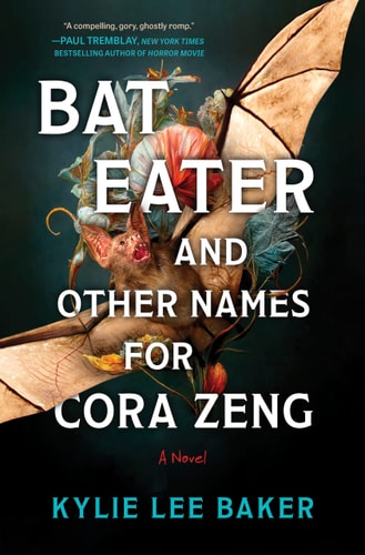 Bat Eater and Other Names for Cora Zeng: A darkly funny, gory, and ghostly horror novel