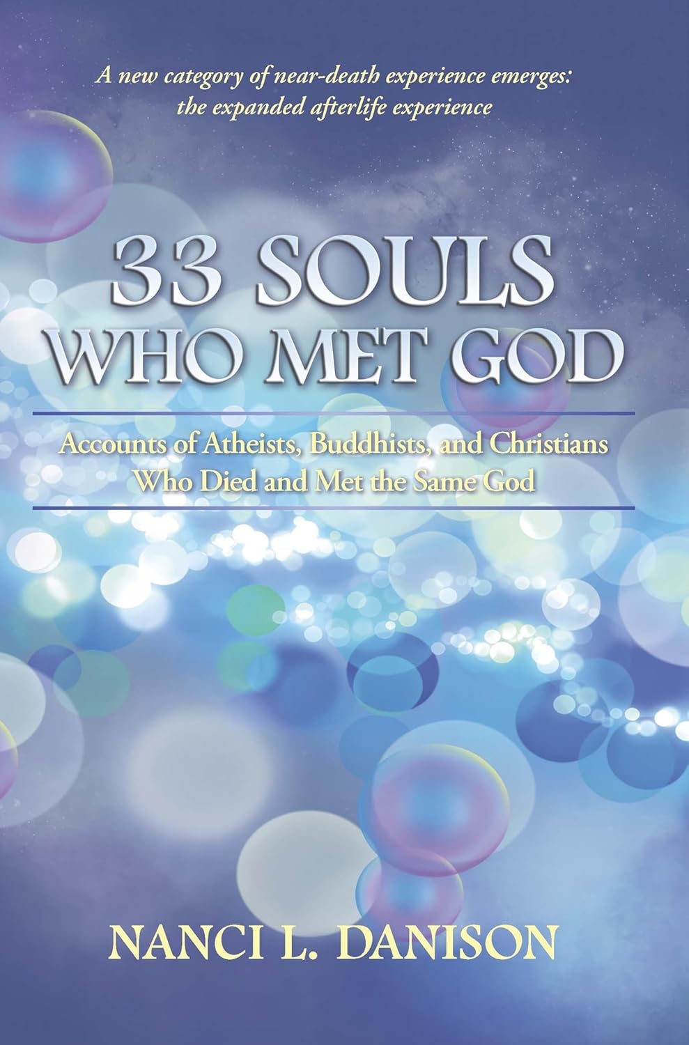 33 Souls Who Met God: Accounts of Atheists, Buddhists