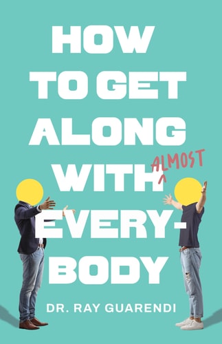 How to Get Along with Almost Everybody