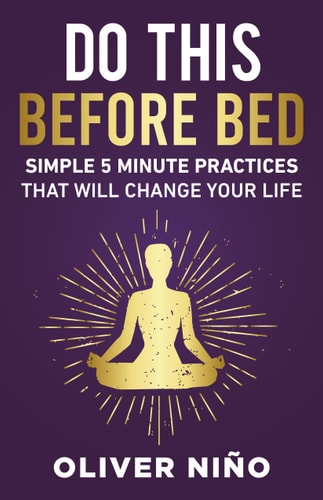 Do This Before Bed: Simple 5-Minute Practices That Will Change Your Life