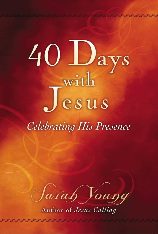 40 Days with Jesus: Celebrating His Presence