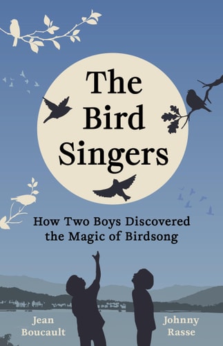 The Bird Singers: How Two Boys Discovered the Magic of Birdsong