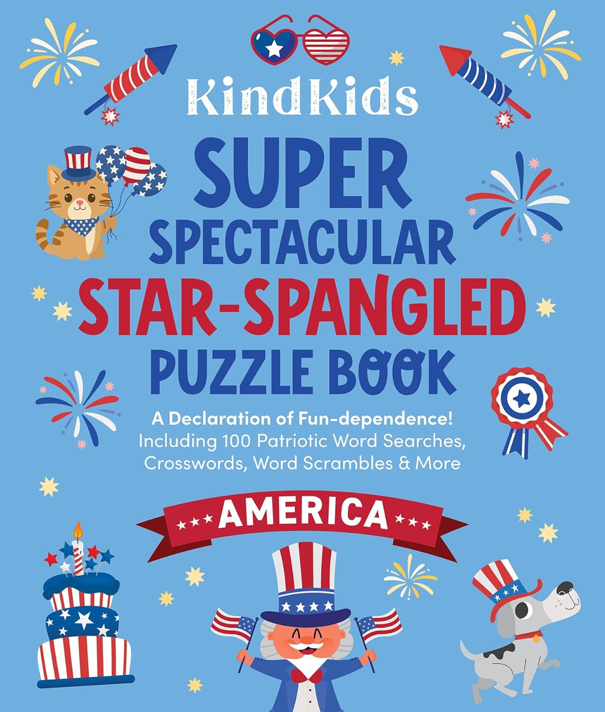 Kindkids Super Spectacular Star-Spangled Puzzle Book: A Declaration of Fun-Dependence! Including 100 Patriotic Word Searches, Crosswords, Word Scrambl