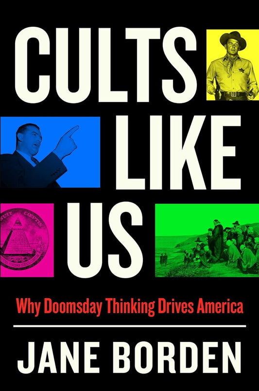 Cults Like Us: How Doomsday Drives America